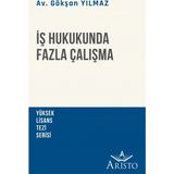 İş Hukukunda Fazla Çalışma - Gökşan Yılmaz