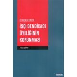 İş Hukukunda İşçi Sendikası Üyeliğinin Korunması / Nazlı Çoban / Seçkin Yayıncılık / 9789750256677