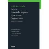 İş Hukukunda İşçinin İş ve Aile Yaşamı Uyumunun Sağlanması Dr. Öğr. Üyesi Sevil Doğan Ekim 2022 / 1. Baskı