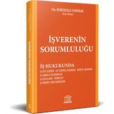 Iş Hukukunda Işverenin Sorumluluğu (Asıl Işveren - Alt Işveren (Taşeron) - Görevli Mahkeme - Tanım ve Kavramlar Uygulama - Örnekler Yüksek Yargı Kararları) - Hakim Filiz Berberoğlu Yenipınar