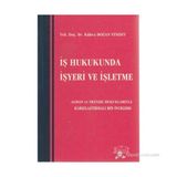 İş Hukukunda İşyeri Ve İşletme (Alman Ve Fransız Hukuklarıyla Karşılaştırmalı Bir İnceleme)-Kübra Doğan Yenisey
