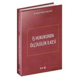 İş Hukukunda Ölçülük İlkesi