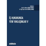 İş Hukukunda Yeni Yaklaşımlar 5 - Pandeminin İş ve Sosyal Güvenlik Hukukuna Etkileri