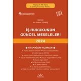 Iş Hukukunun Güncel Sorunları 2024 - Hakan Tokbaş