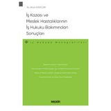 İş Kazası Ve Meslek Hastalıklarının İş Hukuku Bakımından Sonuçları - İş Hukuku Monografileri Altan Kayacan 2021/05