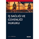 İş Sağlığı ve Güvenliği Hukuku - Haluk Hadi Sümer, Türkçe 328 Sayfa Eğitim Kitabı Seçkin Yayınları