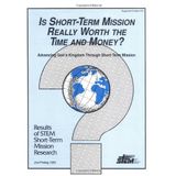 Is Short-Term Mission Really Worth the Time and Money: Advancing God's Kingdom Through Short-Term Mission ã Results of Stem Short-Term Mission Research