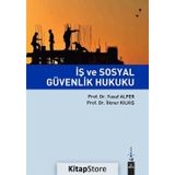 İş ve Sosyal Güvenlik Hukuku - Yusuf Alper , İlknur Kılkış