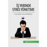 İş yerinde stres yönetimi: İş yerindeki strese HAYIR deyin