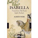 Isabella: Fransızların Dişi Kurdu İngiliz Kraliçesi - Alison Weir