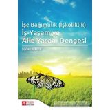 İşe Bağımlılık İş-Yaşam ve Aile Yaşam Dengesi - Pegem Akademi Yayıncılık