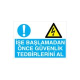 İşe Başlamadan Önce Güvenlik Tedbirlerini Al Uyarı Tabelası - 35x50 Foreks - E4