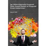 İşe Yabancılaşmada Duygusal Zeka Sosyal Destek ve Duygusal Emek Gösterimleri Selçuk Yeke