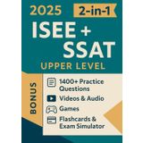 ISEE + SSAT UPPER LEVEL TEST PREP (2-in-1): The Most Powerful and Complete Guide to Ace the Test in 4 Weeks with 1400+ Practice Questions [INCLUDES: Videos & Audio, Games, Flashcards & Exam Simulator