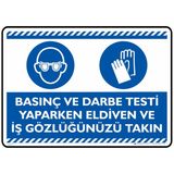 İsg Tabelam 25X35cm/Dekota/Basınç ve Darbe Testi Yaparken Eldiven ve Iş Gözlüğü Takın