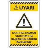 İsg Tabelam 35X50CM/KOMPOZIT/KARTINIZI Basmayı Unutmayınız Başkasının Kartını Basmayınız - 35 x 50 cm - Kompozit Levha