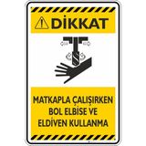 İsg Tabelam 35X50CM/KOMPOZIT/MATKAPLA Çalışırken Bol Elbise ve Eldiven Kullanma - 35 x 50 cm - Kompozit Levha
