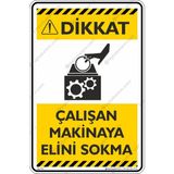 İsg Tabelam Çalışan Makineye Elini Sokma - Etiket & 50X70