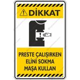 İsg Tabelam Preste Çalışırken Elini Sokma Maşa Kullan - Kompozit & 25X35