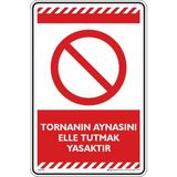 İsg Tabelam Tornanın Aynasını Elle Tutmak Yasaktır/35x50cm/Etiket - 35x50 cm