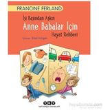 İşi Başından Aşkın Anne Babalar İçin Hayat Rehberi - Francine Ferland