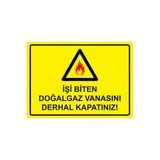 İşi Biten Doğalgaz Vanasını Derhal Kapatınız! İsg Uyarı Levhası Pvc A3 30X42 Cm