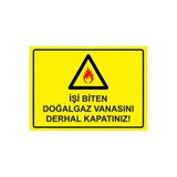 İşi Biten Doğalgaz Vanasını Derhal Kapatınız! İsg Uyarı Levhası Pvc A5 15X21 Cm