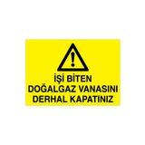 İşi Biten Doğalgaz Vanasını Derhal Kapatınız Uyarı Tabelası - 20x30 Alüminyum Kompozit Panel - DG42