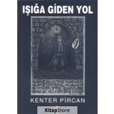 Işığa Giden Yol - Kenter Pircan