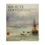 IŞIK SU VE GÖKYÜZÜ (IVAN AIVAZOVSKY RESIMLERI) - GIANNI CAFFIERO;İVAN SAMARINE