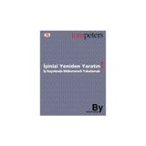 İŞİNİZİ YENIDEN YARATIN İŞ HAYATINDA MÜKEMMELİ YAKALAMAK - TOM PETERS
