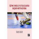 İşitme Engelli Futsalcılarda Başarı Motivasyonu - İlimdar Yalçın
