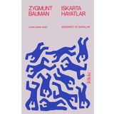 Iskarta Hayatlar / Modernite ve Safraları Zygmunt Bauman