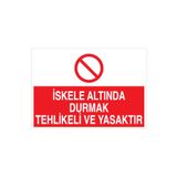İskele Altında Durmak... Uyarı Tabelası - 70x100 Alüminyum Kompozit Panel - İS2