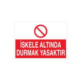 İskele Altında Durmak Yasaktır Uyarı Tabelası - 70x100 Foreks - İS3