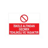 İskele Altından Geçmek... Uyarı Tabelası - 20x30 Alüminyum Kompozit Panel - İS1