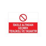 İskele Altından Geçmek... Uyarı Tabelası - 35x50 Alüminyum Kompozit Panel - İS1