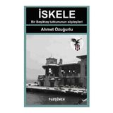 İSKELE BIR BEŞİKTAŞ'LININ ANILARI, SÖYLEŞİLERİ... - AHMET ÖZUĞURLU