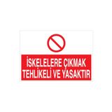 İskelelere Çıkmak Tehlikeli Ve Yasaktır Uyarı Tabelası - 70x100 Alüminyum Kompozit Panel - İS4