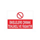 İskelelere Çıkmak Tehlikeli Ve Yasaktır Uyarı Tabelası - 70x100 Foreks - İS4