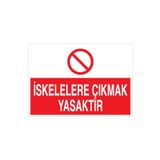 İskelelere Çıkmak Yasaktır Uyarı Tabelası - 70x100 Alüminyum Kompozit Panel - İS5