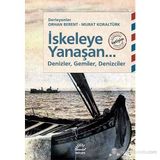 İSKELEYE YANAŞAN... DENIZLER, GEMILER, DENIZCILER - ORHAN BERENT;MURAT KORALTÜRK