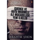 İşkence Ve Kötü Muamele İle Mücadelede Yeni İlkeler - İbrahim Şirin