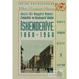 İSKENDERIYE 1860 - 1960 GEÇICI BIR HOŞGÖRÜ MODELI: CEMAATLER VE KOZMOPOLIT KIMLIK - ILIOS YANNAKAKIS;JACQUES HASSOUN;ROBERT ILBERT