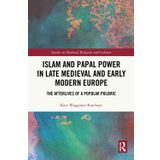 Islam and Papal Power in Late Medieval and Early Modern Europe: The Afterlives of a Popular Polemic