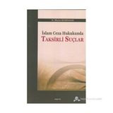 İSLAM CEZA HUKUKUNDA TAKSIRLI SUÇLAR - H. MURAT KUMBASAR