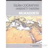 İslam Coğrafyası - muhammed b ahmed el mukaddesi