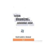 İSLAM DINAMIZMI VE ENTELLEKTÜEL ATALET - KADİRÜDDİN AHMED