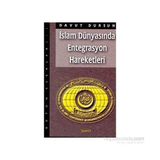 İslam Dünyasında Entegrasyon Hareketleri-Davut Dursun