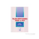 İslam Dünyasında Fikir ve Put - Malik Bin Nebi